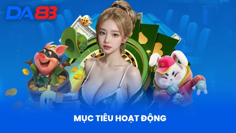 DA88 - Điểm Đến Cá Cược Uy Tín Với Thương Hiệu Đẳng Cấp 15 Mục tiêu hoạt động