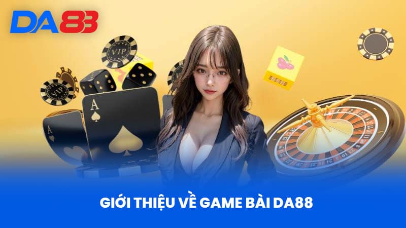 Game Bài DA88 - Khám Phá Thế Giới Game Bài Đỉnh Cao 1 Giới thiệu về Game bài DA88