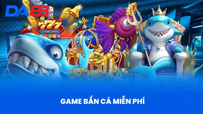 Game Bắn Cá Miễn Phí Tại DA88 Vì Sao Vượt Trội Hơn? 1 Game Bắn Cá Miễn Phí Tại DA88 Vì Sao Vượt Trội Hơn?