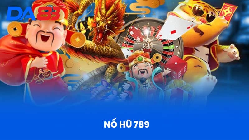 Nổ Hũ 789 Tại Da88 - Tổng Quan Và Ưu Điểm Nổi Bật 1 Nổ Hũ 789 Tại Da88 - Tổng Quan Và Ưu Điểm Nổi Bật