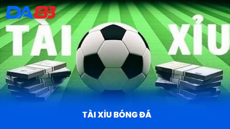 Tài Xỉu Bóng Đá Tại DA88 - Chuyên Gia Phân Tích Kèo Hiệu Quả 1 Tài Xỉu Bóng Đá Tại DA88 - Chuyên Gia Phân Tích Kèo Hiệu Quả