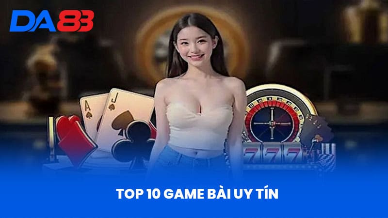 Top 10 Game Bài Uy Tín - Nhà Cái DA88 Đánh Giá Chi Tiết 1 Top 10 Game Bài Uy Tín - Nhà Cái DA88 Đánh Giá Chi Tiết