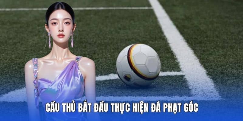 Đá Phạt Góc Là Gì? Quy Định Và Chiến Thuật Tại DA88 4 Cầu thủ bắt đầu thực hiện đá phạt góc