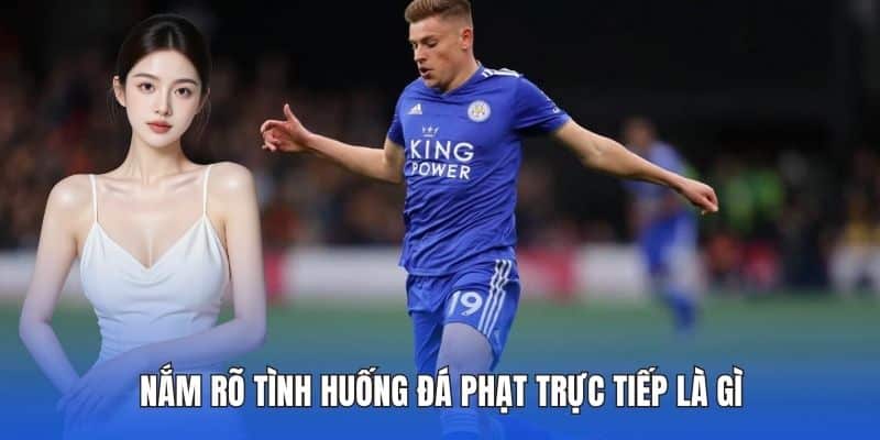 Đá Phạt Trực Tiếp Là Gì? Nắm Rõ Thông Tin Tại DA88 2 Nắm rõ tình huống đá phạt trực tiếp là gì