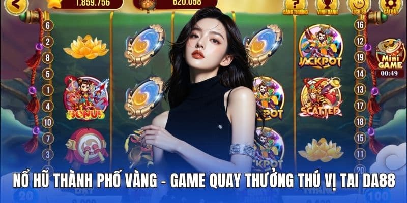Nổ Hũ Thành Phố Vàng – Game Quay Thưởng Thú Vị Tai DA88 1 Nổ hũ thành phố vàng